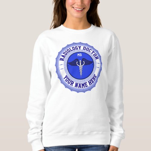 Customizable MD Specialty Caduceus Radiology MD Sweatshirt