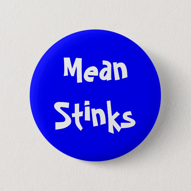 Customizable "Mean Stinks" Button (Front)