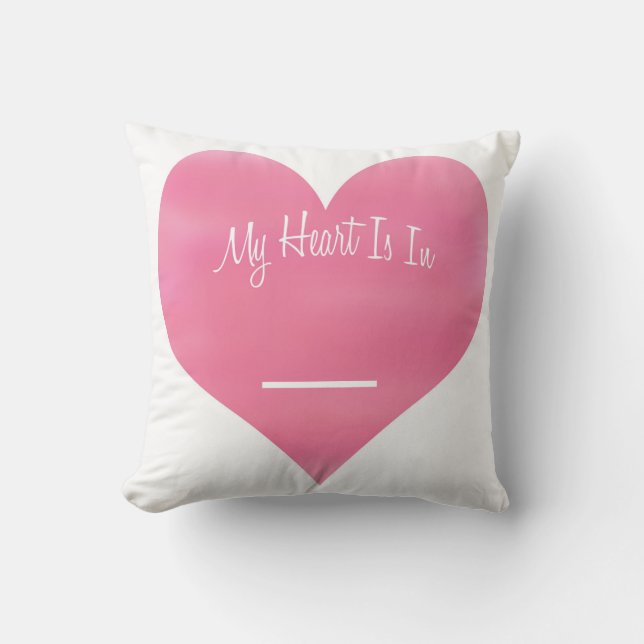 Customizable My Heart Is In ___ Throw Pillow (Front)