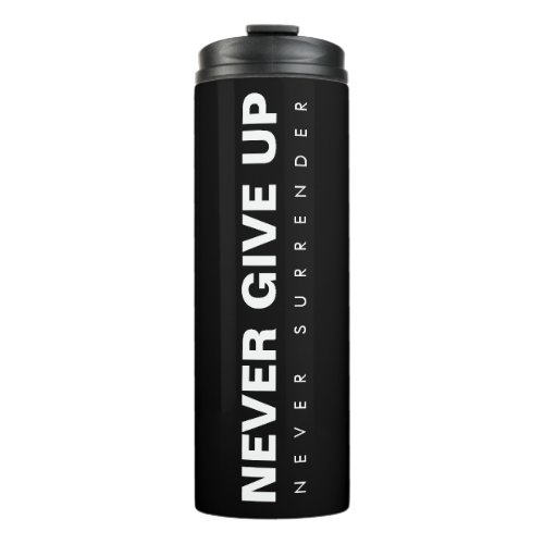 Customizable Never Give Up Never Surrender Text Thermal Tumbler