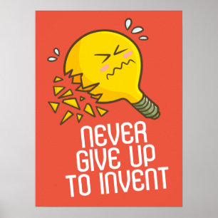 Customizable Never Give Up to Invent Poster