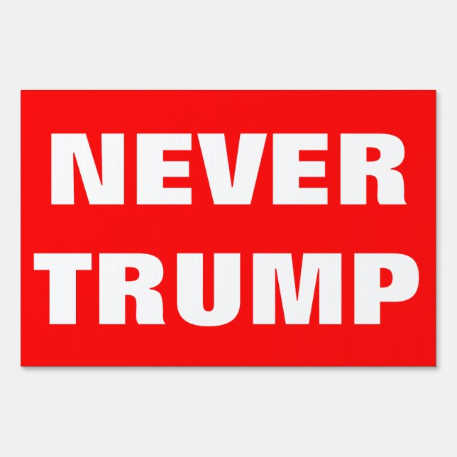 Customizable NEVER TRUMP For President 2016 Sign (Front)