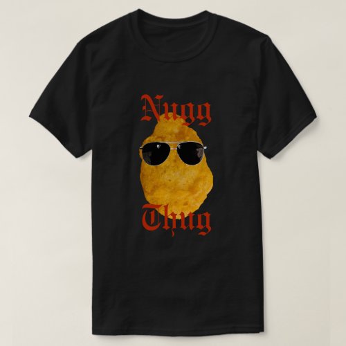 CUSTOMIZABLE Nug Thug Funny Chicken Nugget T_Shirt