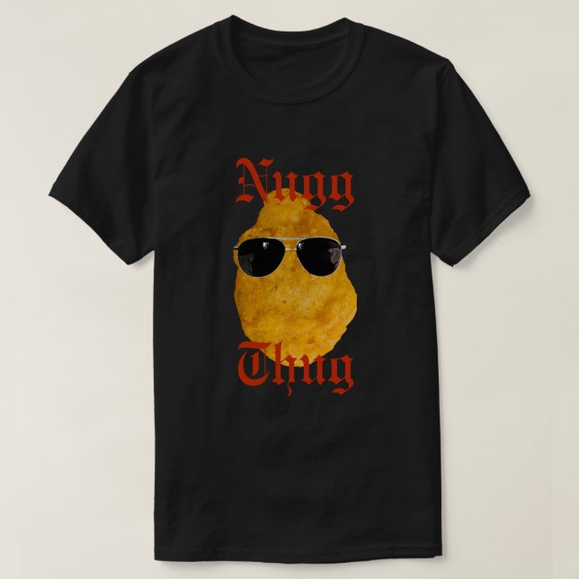 CUSTOMIZABLE Nug Thug Funny Chicken Nugget T-Shirt (Design Front)