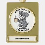 Customizable Ornament, What Day Is it? Retirement  Gold Plated Banner Ornament