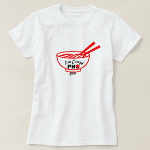 Customizable Pho Puns Food Jokes Crazy For You T-Shirt