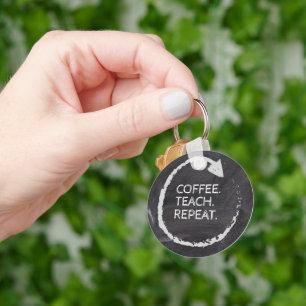 Customizable Phrase Coffee Teach Repeat Keychain
