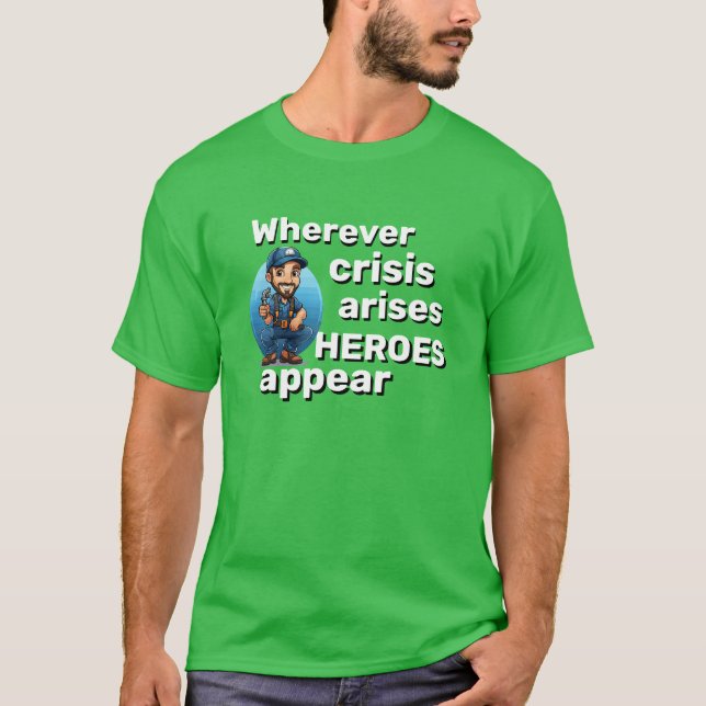 Customizable Plumber Gift  HEROES APPEAR T-Shirt (Front)