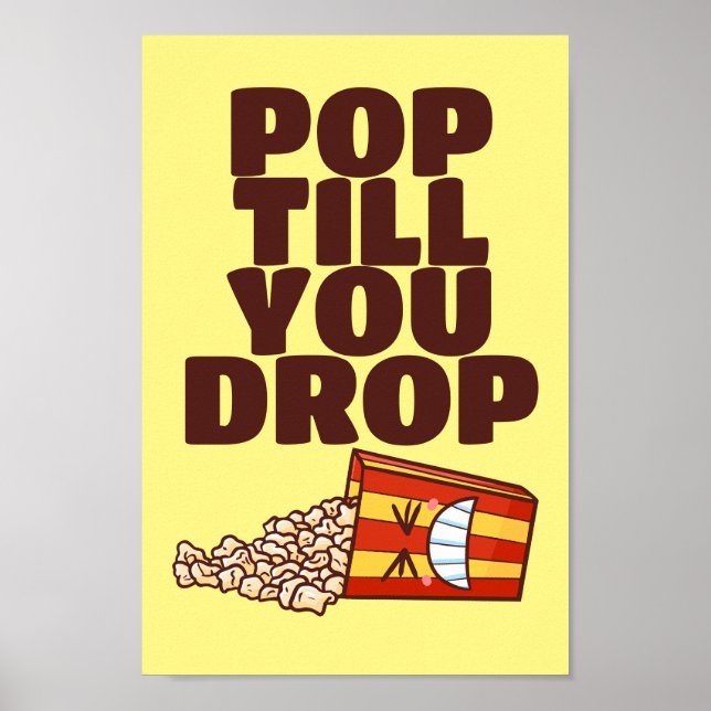 Customizable Pop Till You Drop Poster (Front)