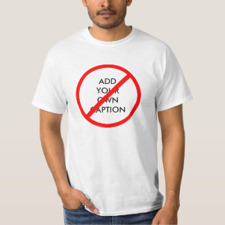 Customizable Prohibitory Ban Sign T-Shirt