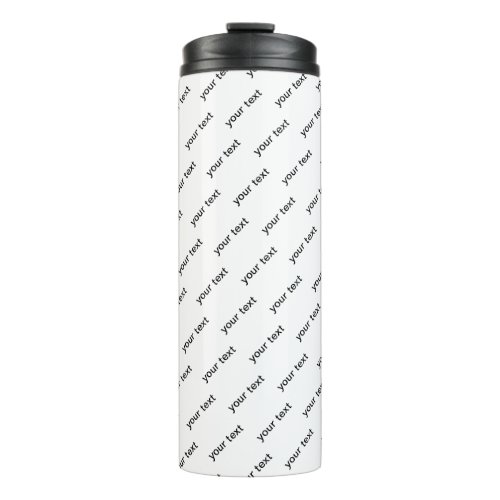 Customizable Repeating Text Modern White  Black Thermal Tumbler