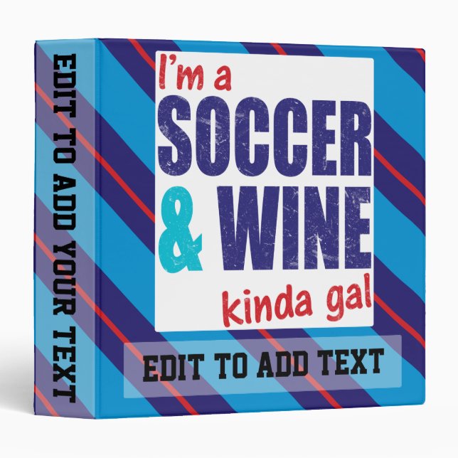 Customizable Soccer & Wine Kinda Gal Ring Binder (Front/Spine)