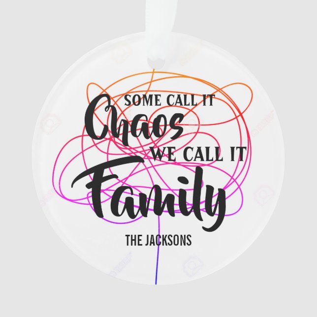 Customizable Some call it chaos we call it family Ornament (Front)