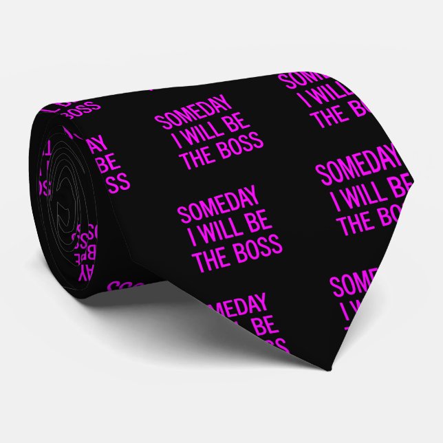 Customizable Someday I Will Be The Boss Neck Tie (Rolled)