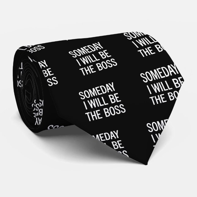 Customizable Someday I Will Be The Boss Neck Tie (Rolled)