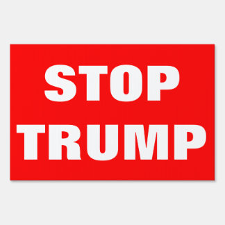 Customizable STOP TRUMP For President 2016 Yard Sign