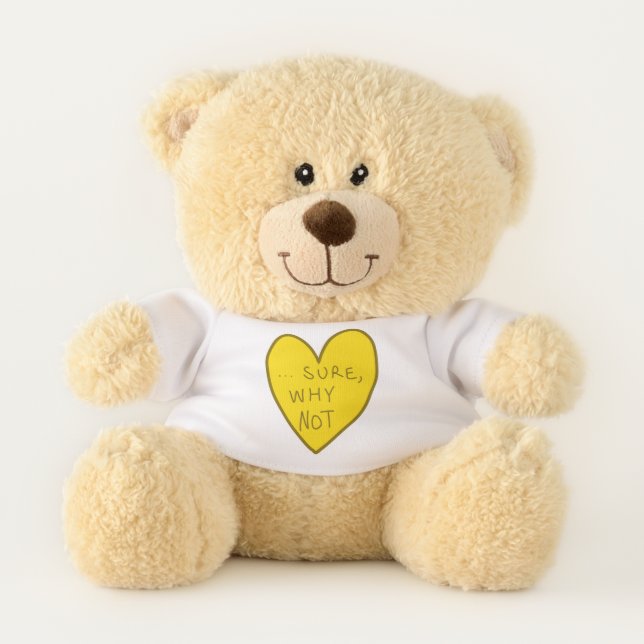 Customizable Sure Why Not Funny Candy Heart Teddy Bear (Front)