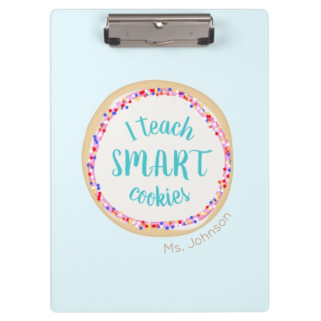Customizable Teacher  I Teach Smart Cookies Clipboard (Front)