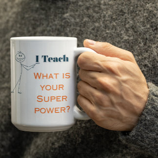 Customizable Teaching is my superpower whats urs? Coffee Mug
