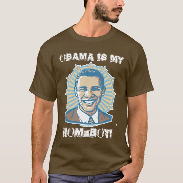 Customizable Template - Obama Is My Homeboy T-Shirt (Front)