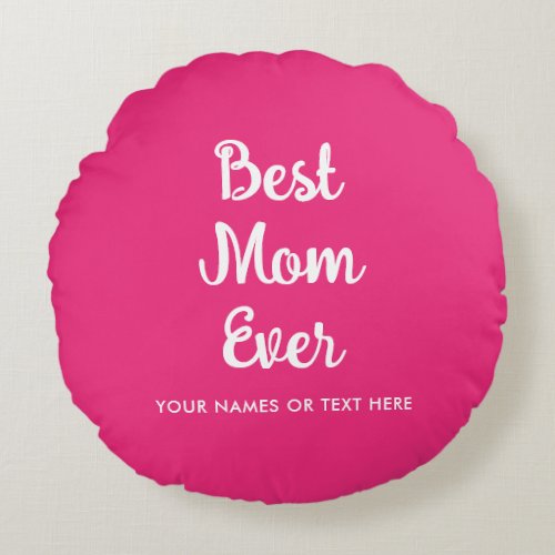 Customizable Template Typography Best Mom Ever Round Pillow