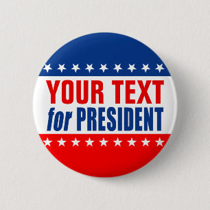 (CUSTOMIZABLE TEXT) for PRESIDENT Button