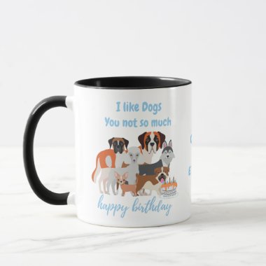 Customizable Text - I Like Dogs YOU Not So Much Mug