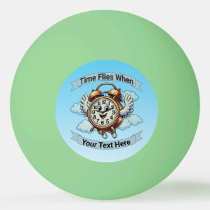 Customizable "Time Flies When" Flying Clock Ping Pong Ball