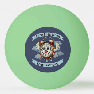 Customizable "Time Flies When" Flying Clock Ping Pong Ball