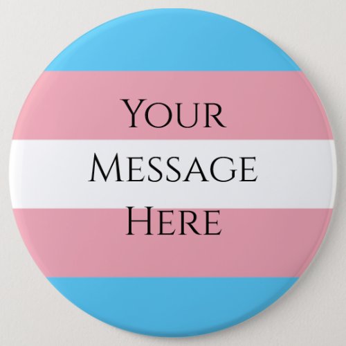 Customizable Trans Pride Flag _ Huge Button
