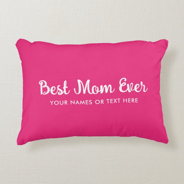 Customizable Typography Template Best Mom Ever Accent Pillow (Front)