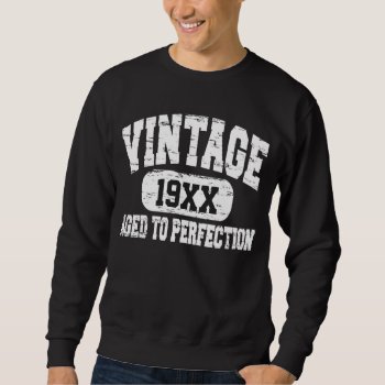 Customizable Vintage Aged To Perfection Sweatshirt by LaughingShirts at Zazzle
