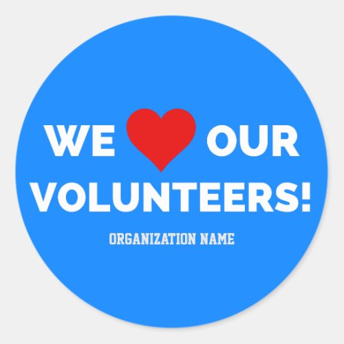 Customizable We Love Our Volunteers Classic Round Sticker