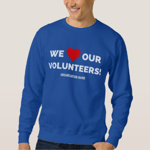 Customizable We Love Our Volunteers Sweatshirt