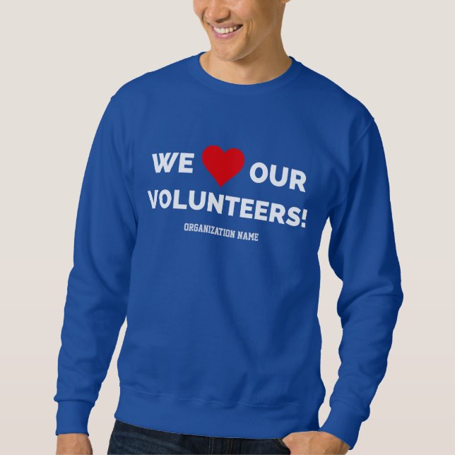 Customizable We Love Our Volunteers Sweatshirt (Front)