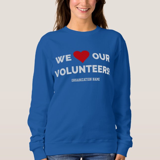 Customizable We Love Our Volunteers Sweatshirt (Front)