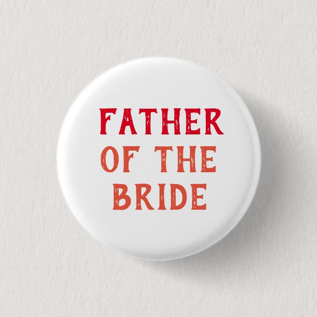 Customizable wedding badge for Father of the Bride Button (Front)