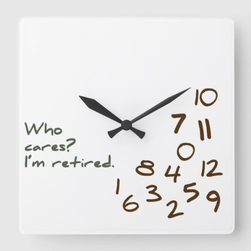 Customizable Who Cares Im retired Square Wall Clock