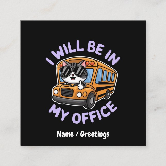 Customizable Will Be in My Office Cute Cat Driving Square Business Card (Front)