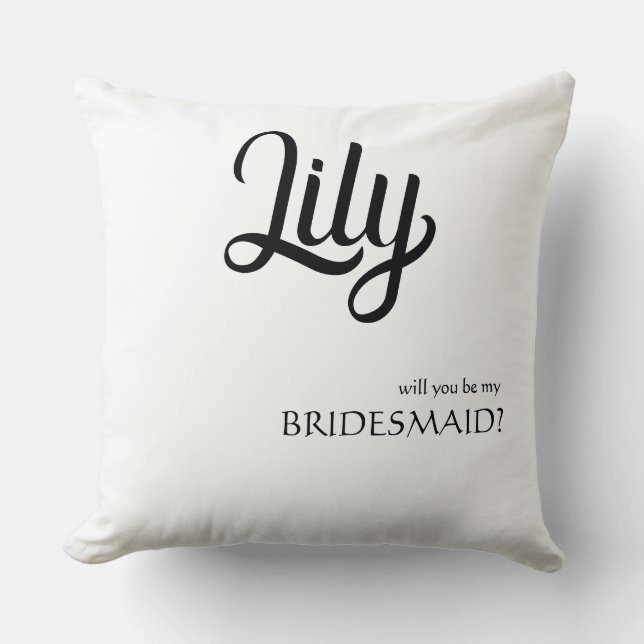 Customizable 'Will You Be My Bridesmaid' Throw Pil Pillow (Front)