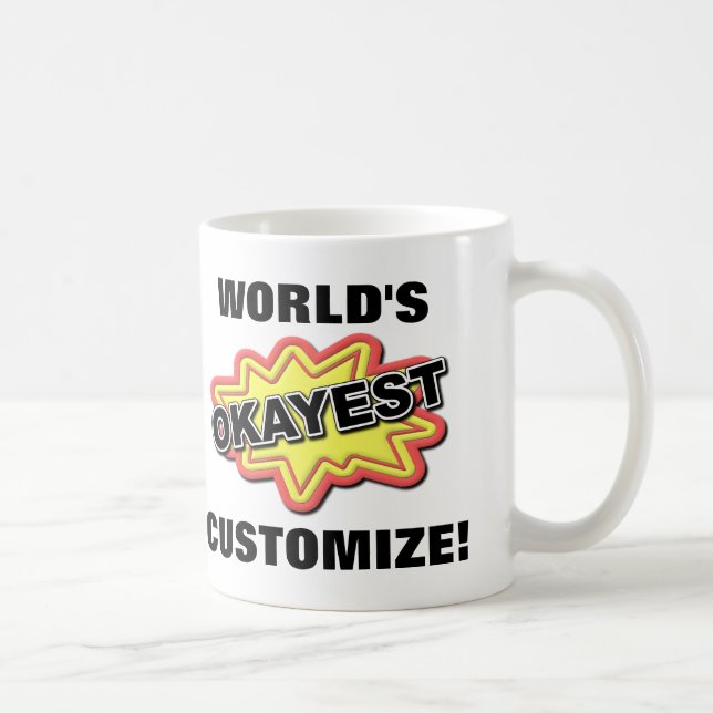 Customizable World's Okayest Funny Mug (Right)
