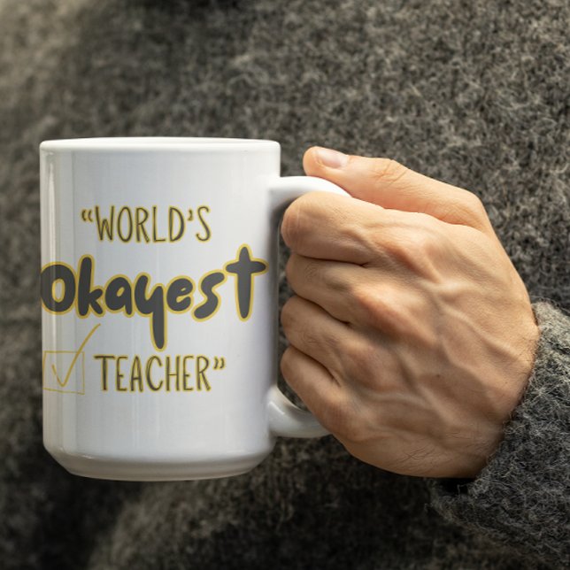 Customizable Worlds Okayest Teacher Coffee Mug (Creator Uploaded)