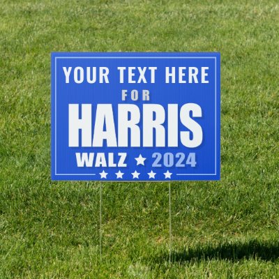 Customizable Your Text Here for Harris Walz 2024 Sign