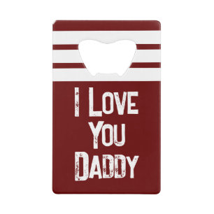 Customize 1 photo love you daddy white burgundy credit card bottle opener