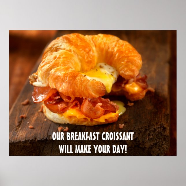Customize Bacon Egg Cheese Croissant Restaurant  Poster (Front)