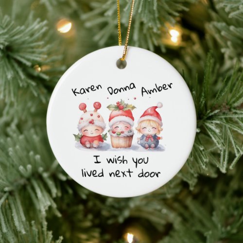 Customize Best Friends I Wish You Lived Next Door  Ceramic Ornament