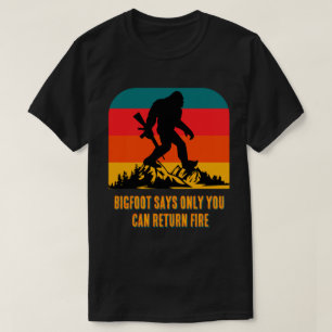 Customize Bigfoot Says Only You Can Return Fire Fu T-Shirt
