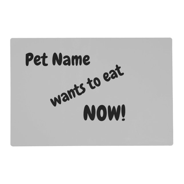 Customize Dog / Cat wants to eat Food Placemat (Front)