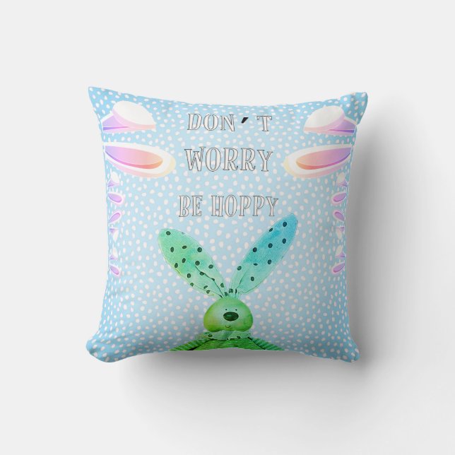 Customize DON'T WORRY BE HOPPY Easter Bunny Cute Throw Pillow (Front)