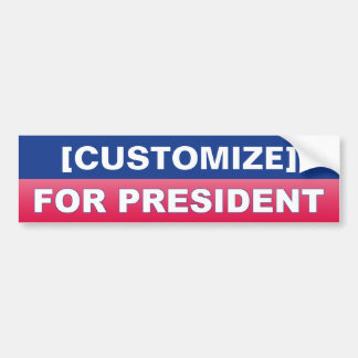 [CUSTOMIZE] For President Bumper Sticker